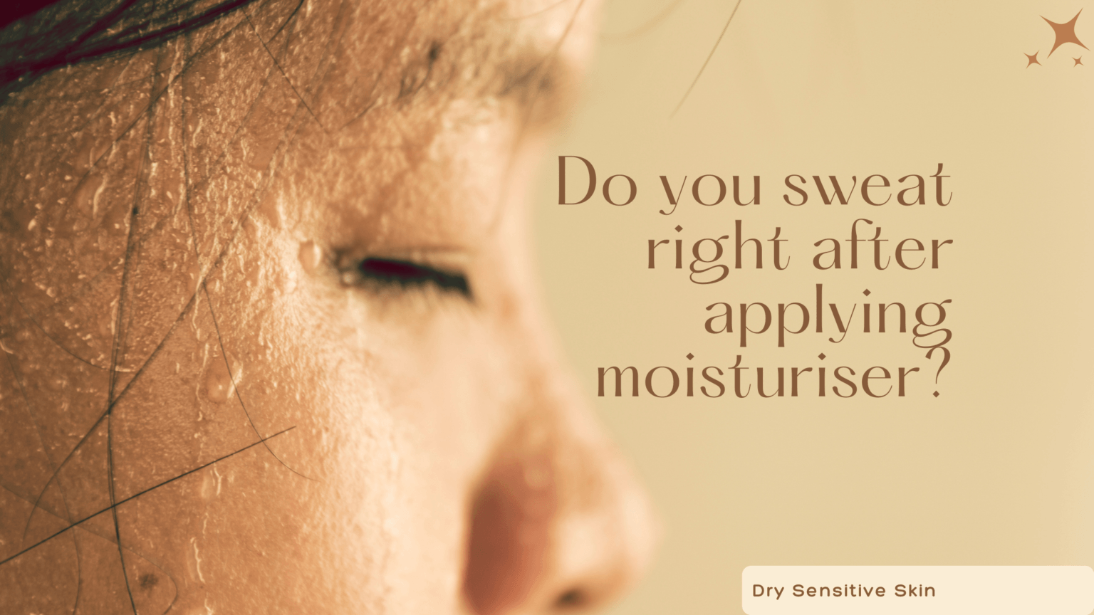 Why does my face sweat after applying moisturiser?  Skincare Solution